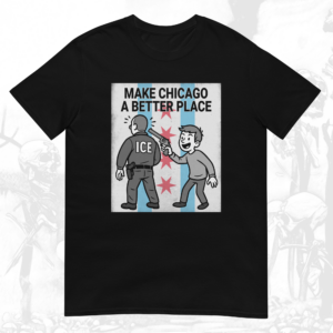 Make Chicago A Better Place Shirt
