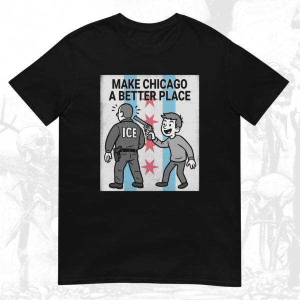 Make Chicago A Better Place Shirt